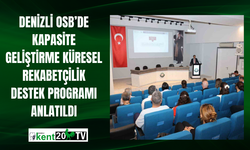 Denizli OSB’de Kapasite Geliştirme Küresel Rekabetçilik Destek programı anlatıldı