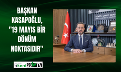 Başkan Kasapoğlu, "19 Mayıs bir dönüm noktasıdır"