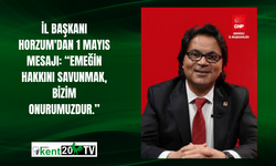İl Başkanı Horzum'dan 1 Mayıs mesajı: “Emeğin hakkını savunmak, bizim onurumuzdur.”