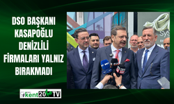 DSO Başkanı Kasapoğlu Denizlili firmaları yalnız bırakmadı