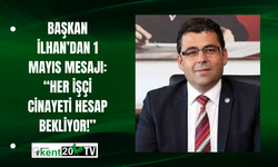 Başkan İlhan’dan 1 Mayıs Mesajı: “Her İşçi Cinayeti Hesap Bekliyor!”