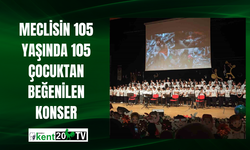 Meclisin 105 yaşında 105 çocuktan beğenilen konser
