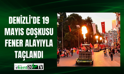 Denizli’de 19 Mayıs coşkusu fener alayıyla taçlandı