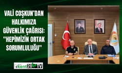 Vali Coşkun’dan Halkımıza Güvenlik Çağrısı: "Hepimizin Ortak Sorumluluğu"