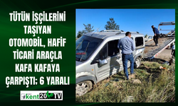 Tütün işçilerini taşıyan otomobil, hafif ticari araçla kafa kafaya çarpıştı; 6 yaralı