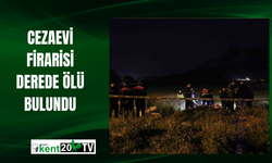 Cezaevi firarisi derede ölü bulundu