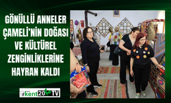 Gönüllü anneler Çameli’nin doğası ve kültürel zenginliklerine hayran kaldı