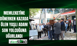 Memleketine dönerken kazada ölen yaşlı adam son yolcuğuna uğurlandı