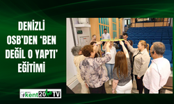 Denizli OSB’den ‘Ben Değil O Yaptı’ eğitimi