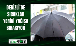 Denizli’de sıcaklar yerini yağışa bırakıyor