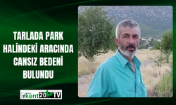Tarlada park halindeki aracında cansız bedeni bulundu