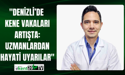 "Denizli’de Kene Vakaları Artışta:  Uzmanlardan Hayati Uyarılar"