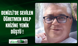 Denizli’de sevilen öğretmen  kalp krizine yenik düştü !