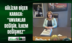 Gülizar Biçer Karaca: “Unvanlar Değişir, İlkem Değişmez”