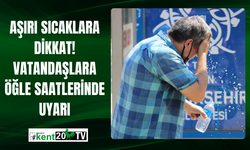 Aşırı Sıcaklara Dikkat! Vatandaşlara Öğle Saatlerinde Uyarı