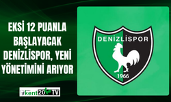 Eksi 12 Puanla Başlayacak Denizlispor, Yeni Yönetimini Arıyor