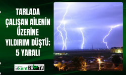 Tarlada çalışan ailenin üzerine yıldırım düştü; 5 yaralı