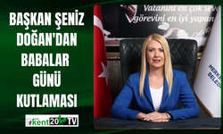 Başkan Şeniz Doğan'dan Babalar Günü Kutlaması