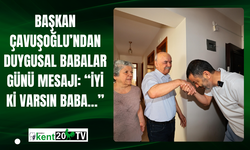 Başkan Çavuşoğlu’ndan Duygusal Babalar Günü Mesajı: “İyi ki varsın Baba…”