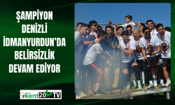Şampiyon Denizli İdmanyurdun’da belirsizlik devam ediyor