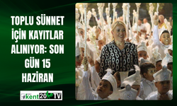 Toplu Sünnet İçin Kayıtlar Alınıyor: Son Gün 15 Haziran