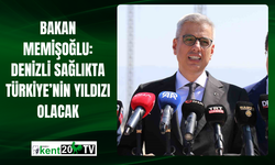 Bakan Memişoğlu: Denizli Sağlıkta Türkiye’nin Yıldızı Olacak