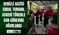 Denizli Gazisi Erdal Turhan, Askeri Törenle Son Görevine Uğurlandı
