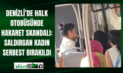 Denizli’de Halk Otobüsünde Hakaret Skandalı: Saldırgan Kadın Serbest Bırakıldı