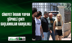 Cinayet İhbarı Yapan Şüpheli Çıktı: Suçlamalar Karşılıklı