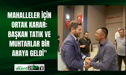 Mahalleler İçin Ortak Karar: Başkan Tatık ve Muhtarlar Bir Araya Geldi"