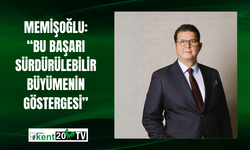 Memişoğlu: “Bu Başarı Sürdürülebilir Büyümenin Göstergesi”