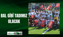 BAL GİBİ TADIMIZ OLACAK
