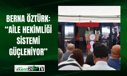 Berna Öztürk: “Aile Hekimliği Sistemi Güçleniyor”