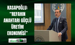 Kasapoğlu: “Refahın Anahtarı Güçlü Üretim Ekonomisi”