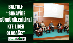 Baltalı: “Sanayide Sürdürülebilirlikte Lider Olacağız”
