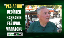 “Pes Artık!” Dedirten Başkanın  Festival Maratonu