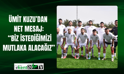 Ümit Kuzu’dan Net Mesaj: “Biz İstediğimizi Mutlaka Alacağız”
