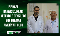 Fiziksel Rahatsızlıkları Nedeniyle Denizli’de Boy Uzatma Ameliyatı Oldu