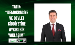 Tatık: “Demokrasiye ve Devlet Ciddiyetine Aykırı Bir Yaklaşım”