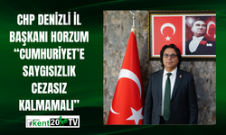 CHP Denizli İl Başkanı Horzum: “Cumhuriyet’e Saygısızlık Cezasız Kalmamalı”