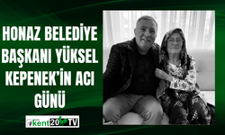 Honaz Belediye Başkanı Yüksel Kepenek’in Acı Günü