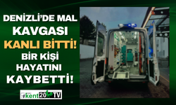 Denizli'de mal kavgasında kan aktı, bir kişi hayatını kaybetti!
