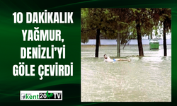 10 Dakikalık Yağmur, Denizli’yi Göle Çevirdi