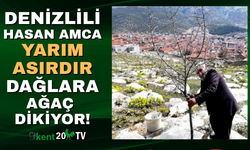 Denizlili Hasan amca yarım asırdır ağaç dikiyor!