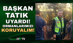 Başkan uyardı,"Lütfen ormanlarımızı koruyalım."