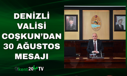 Denizli Valisi Coşkun’dan 30 Ağustos Mesajı