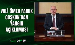 Vali Ömer Faruk Coşkun’dan yangın açıklaması