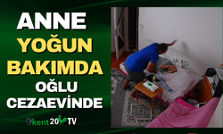 Anne yoğun bakımda  oğlu cezaevinde