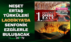 Neşet Ertaş Türküleri Laodikya’da senfonik ezgilerle buluşacak
