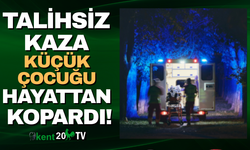 Talihsiz kaza küçük çocuğu hayattan kopardı!